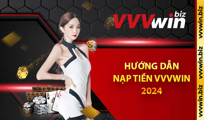 Hướng dẫn nạp tiền VVVwin 2024